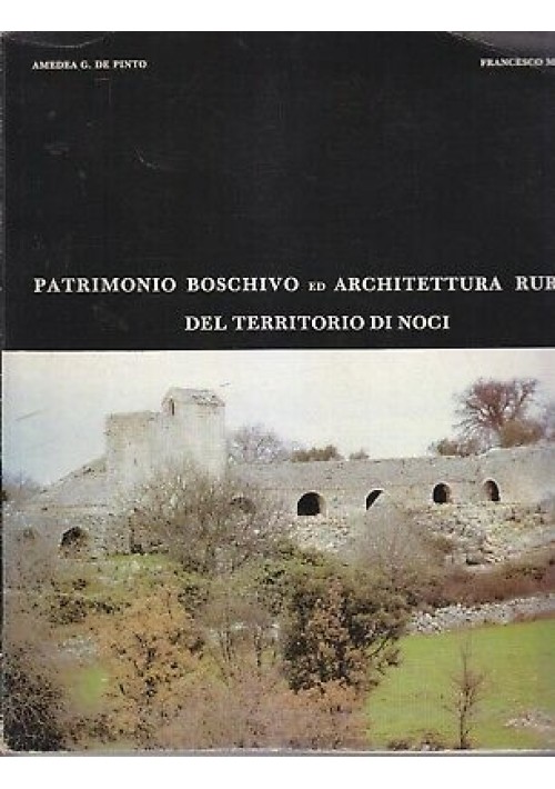 PATRIMONIO BOSCHIVO ARCHITETTURA RURALE TERRITORIO NOCI De Pinto - Macchia 1987
