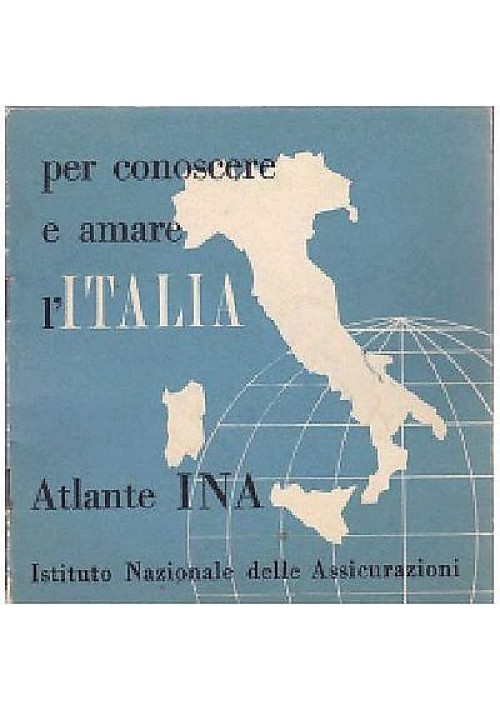 PER CONOSCERE E AMARE L’ITALIA ATLANTE INA assicurazioni presum. anni ’50 