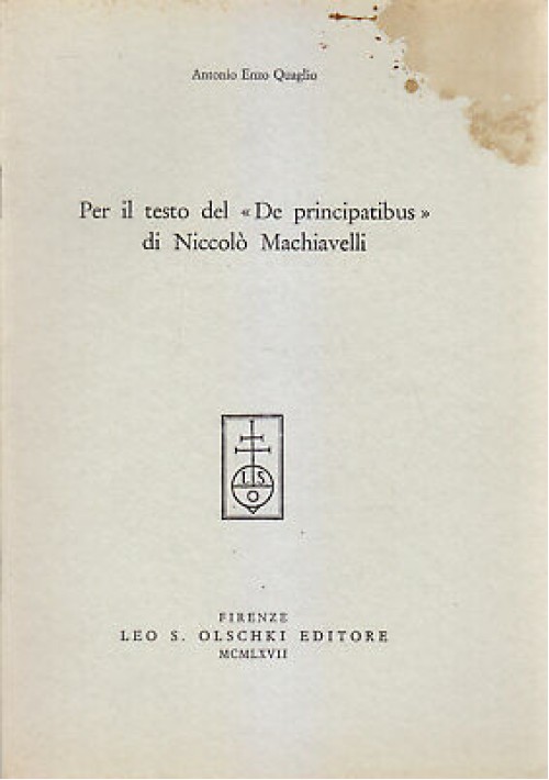 PER IL TESTO DEL DE PRINCIPATIBUS DI NICCOLO MACHIAVELLI di A. E. Quaglio 1967