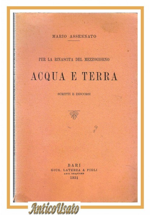 PER LA RINASCITA DEL MEZZOGIORNO ACQUA E TERRA di Mario Assennato 1951 Libro