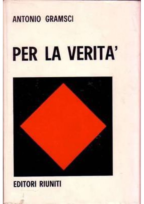 PER LA VERITà scritti 1913 1926 di A. Gramsci 1974 Editori Riuniti 