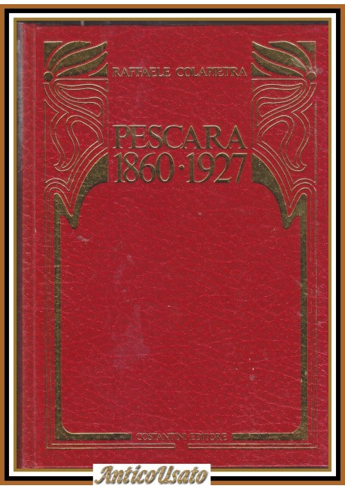 PESCARA 1860 1927 di Raffaele Colapietra 1980 Costantini Libro Storia Su sulla