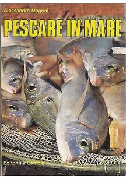 PESCARE IN MARE di Alessandro Magrini 1982 - Editoriale Olimpia libro illustrato