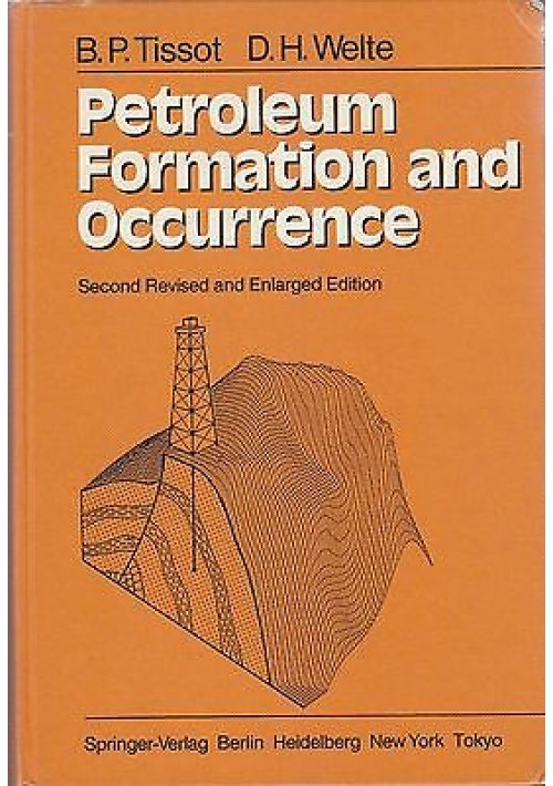 PETROLEUM FORMATION AND OCCURENCE di B.P. Tissot - Springer-Verlag editore 1984