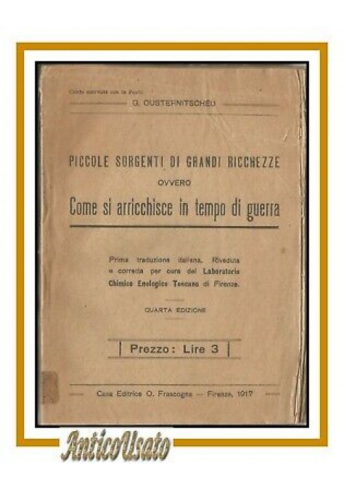 PICCOLE SORGENTI DI GRANDI RICCHEZZE come arricchisce in tempo guerra Libro 1917