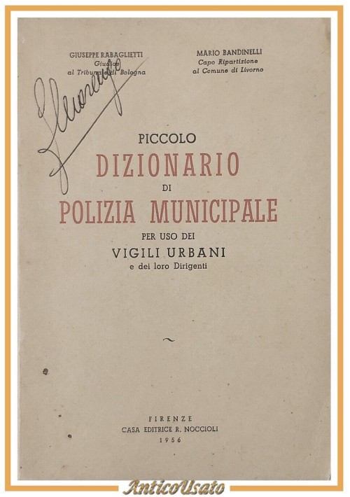 PICCOLO DIZIONARIO DI POLIZIA MUNICIPALE di Rabaglietti e Bandinelli 1956 Libro