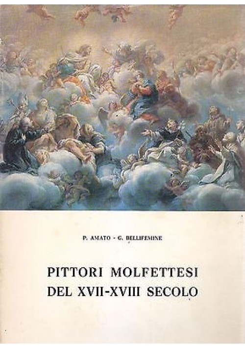 ESAURITO - PITTORI MOLFETTESI DEL XVII XVIII SECOLO di P Amato G Bellifemine 1969 Mezzina 