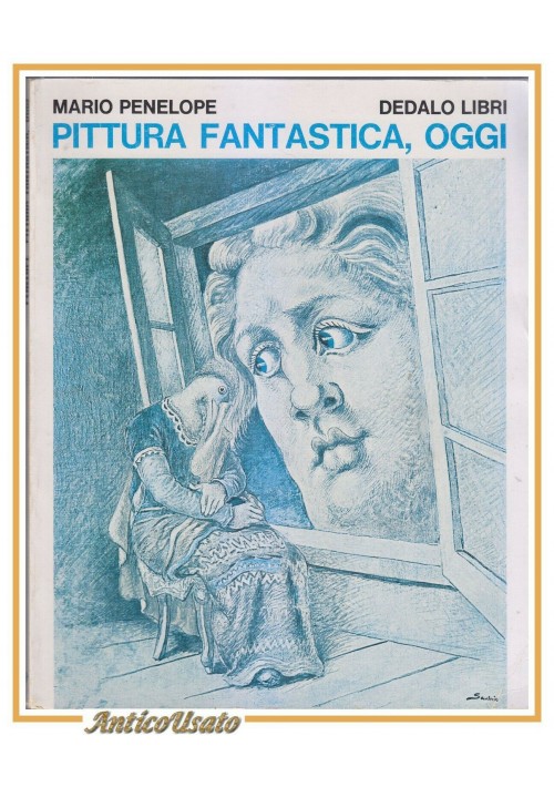 PITTURA FANTASTICA OGGI di Mario Penelope 1979 Dedalo prima edizione libro arte