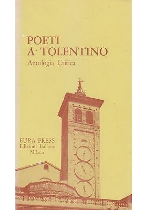 POETI A TOLENTINO ANTOLOGIA CRITICA 1979 Eura Press Edizioni Italiane 