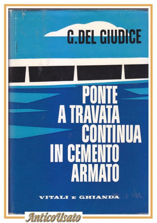 PONTE A TRAVATA CONTINUA IN CEMENTO ARMATO di Del Giudice 1960 libro ingegneria