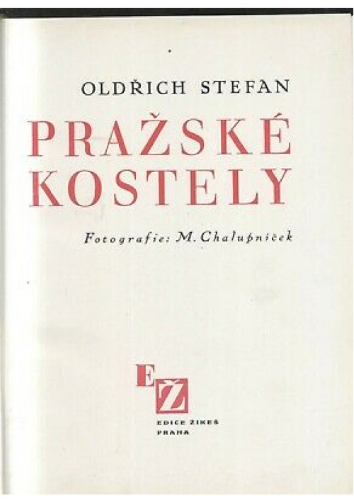 PRAZSKE KOSTELY Oldrich Stefan 1938? Edice Zikes Praha fotografie M. Chalupnicek