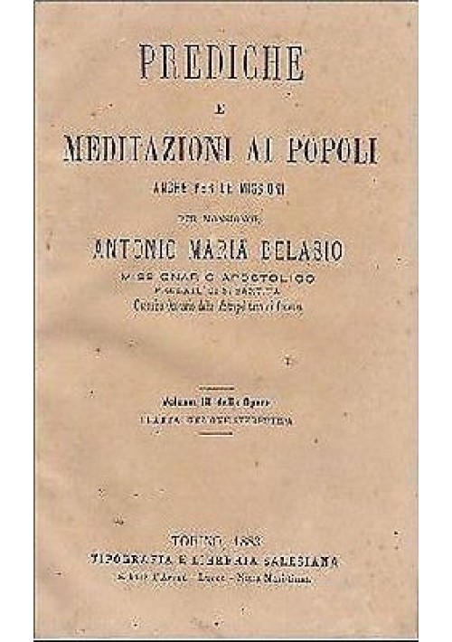 PREDICHE  E MEDITAZIONI AI POPOLI anche per le missioni di Antonio Belasio 1883