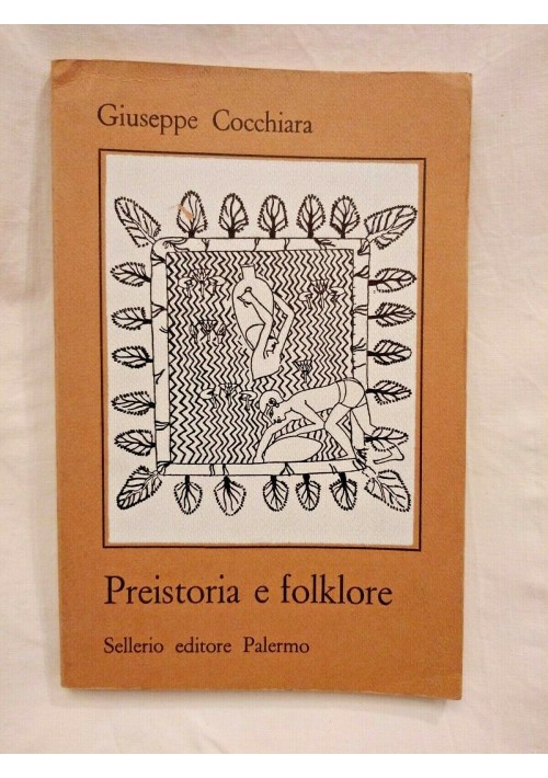 PREISTORIA E FOLKLORE di Giuseppe Cocchiara 1978 Sellerio libro antropologia