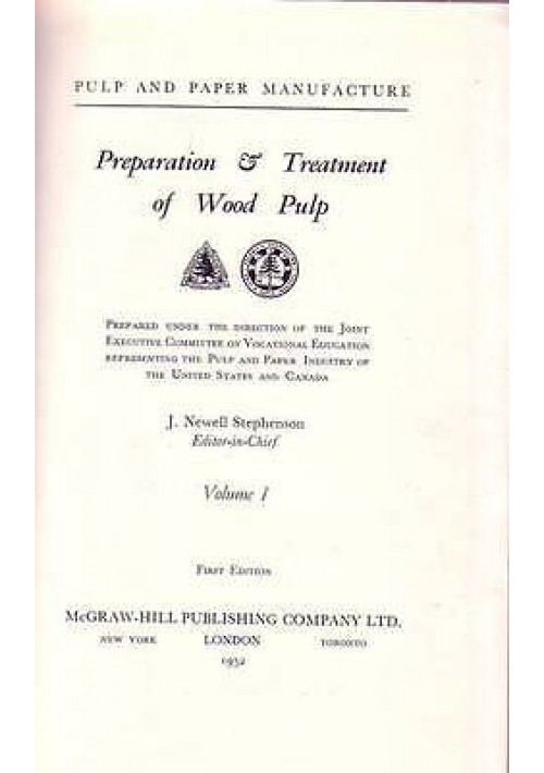 PREPARATION AND TREATMENT OF WOOD PULP volume I di J. Newell Stephenson - 1952