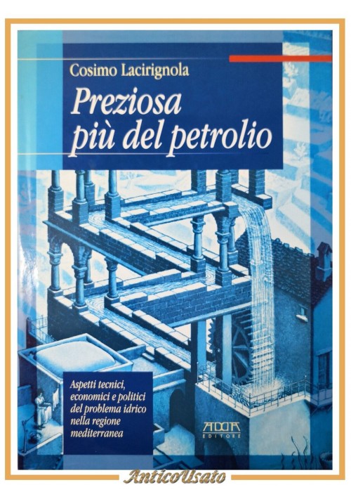 PREZIOSA PIU DEL PETROLIO di Cosimo Lacirignola 2000 Adda Libro Acqua Problema