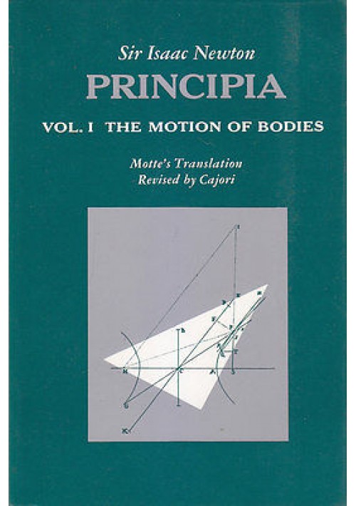 PRINCIPIA volume 1 THE MOTION OF BODIES Isaac Newton 1962 University of California