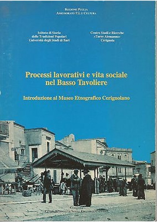 PROCESSI LAVORATIVI E VITA SOCIALE NEL BASSO TAVOLIERE - Servizi Educativi 1993 Introduzione al museo etnografico Cerignolano