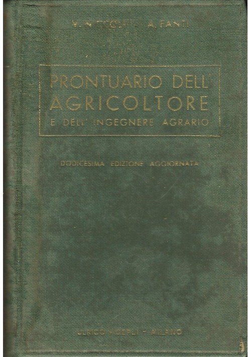 PRONTUARIO DELL AGRICOLTORE E INGEGNERE AGRARIO di Vittorio Niccoli 1939 Hoepli