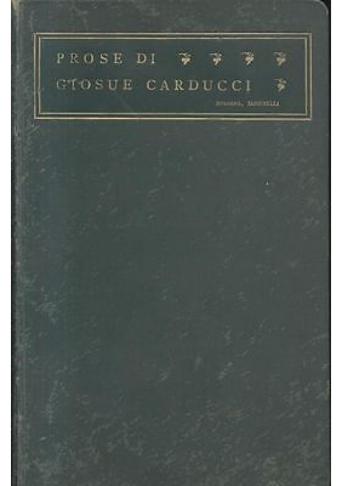 PROSE DI GIOSUE CARDUCCI MDCCCLIX – MCMIII 1905 Zanichelli prima edizione