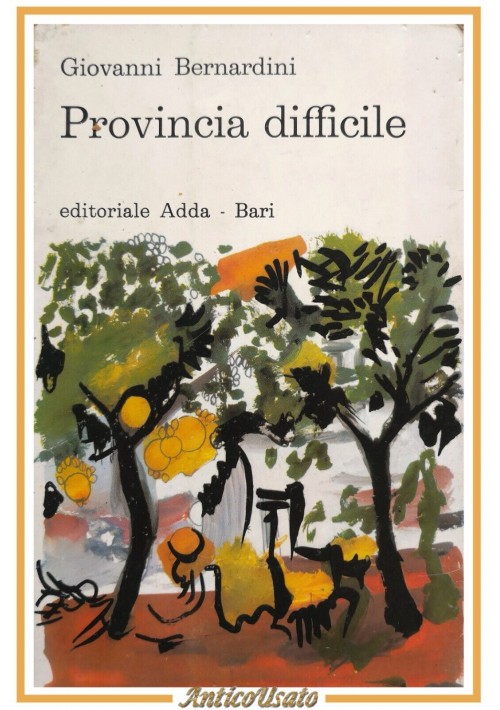 PROVINCIA DIFFICILE di Giovanni Bernardini 1969 ADDA libro illustrato artista
