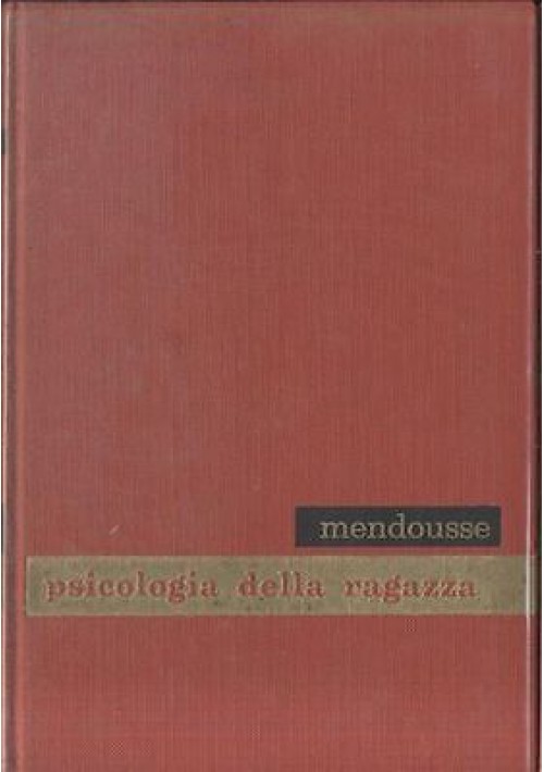 PSICOLOGIA DELLA RAGAZZA di Pietro Mendousse- edizioni paoline 1959 - psicologia