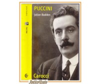 PUCCINI di Julian Budden 2008 Carocci libro biografia giacomo compositore