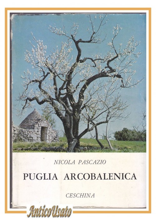 PUGLIA ARCOBALENICA di Nicola Pascazio 1968 Ceschina libro storia locale