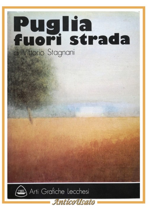 PUGLIA FUORI STRADA di Vittorio Stagnani 1976 Agielle Libro storia locale