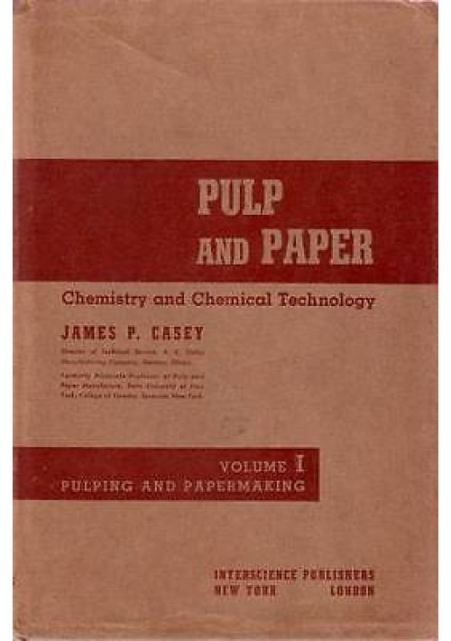 PULP AND PAPER chemistry and chemical technology volume I di James P. Casey