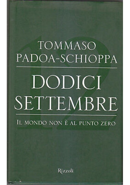 DODICI SETTEMBRE IL MONDO NON E' AL PUNTO ZERO di Padoa Schioppa 2002 Rizzoli