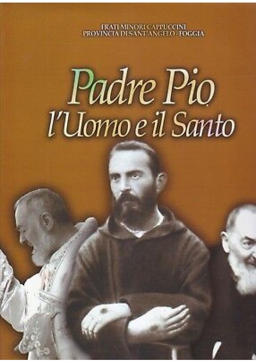 Padre Pio L'Uomo e Il Santo Frati Minori Cappuccini 2000 Editrice Vaticana Libro