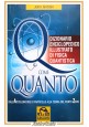 esaurito - Q COME QUANTO di John Gribbin 2004 Macro Libro dizionario fisica quantistica