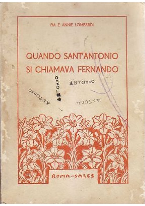 QUANDO SANT'ANTONIO SI CHIAMAVA FERNANDO Pia ed Annie Lombardi 1936  ILLUSTRATO