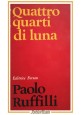 QUATTRO QUARTI DI LUNA Paolo Ruffilli 1974 Forum libro poesie Dedica autografa