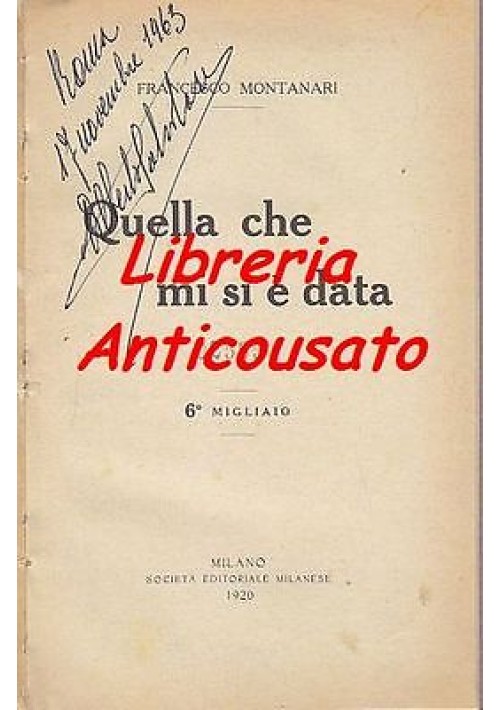 QUELLA CHE MI SI È DATA di Francesco Montanari  Società Editoriale Milanese 1920