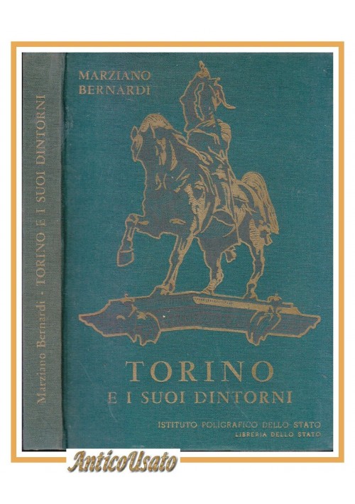 TORINO E I SUOI DINTORNI di Marziano Bernardi 1957 IPZS libro storia locale arte