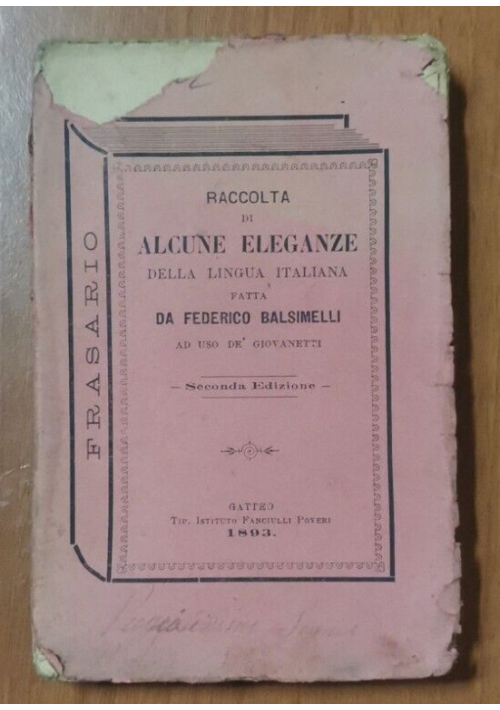 RACCOLTA DI ALCUNE ELEGANZE DELLA LINGUA ITALIANA Balsimelli 1893 libro antico