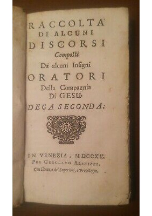 RACCOLTA DISCORSI COMPOSTI DA ALCUNI INSIGNI ORATORI II deca 1715 Albrizzi *