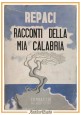 RACCONTI DELLA MIA CALABRIA di Leonida Rèpaci 1941 Corbaccio Libro Romanzo