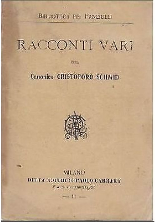 RACCONTI VARI del Canonico Cristoforo Schmid - 1898 Paolo Carrara LIBRO ANTICO