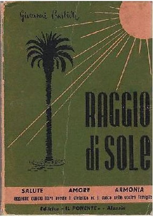 RAGGIO DI SOLE di Giovanni Barbieri - cucina salute - Il Ponente editore 1956