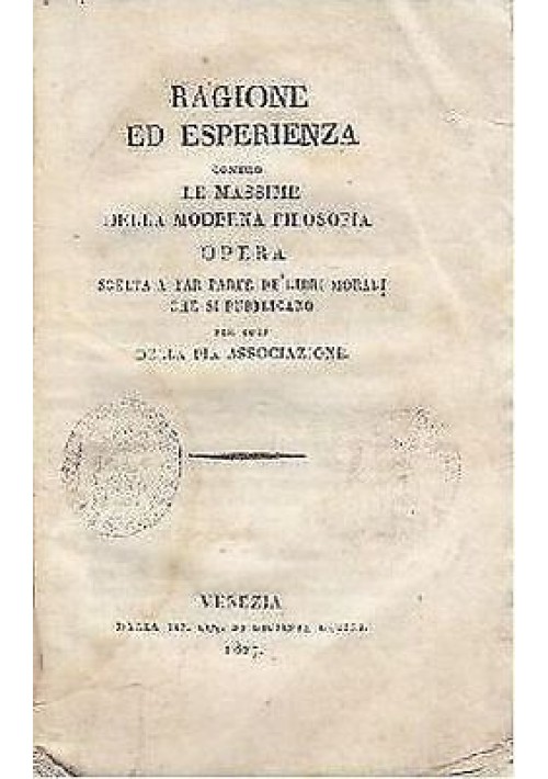 RAGIONE ED ESPERIENZA CONTRO LE MASSIME DELLA MODERNA FILOSOFIA - 1827 - antico