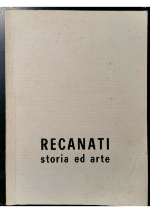 RECANATI STORIA ED ARTE di Luigi Rosino Varinelli 1979 Tipografia Simboli libro