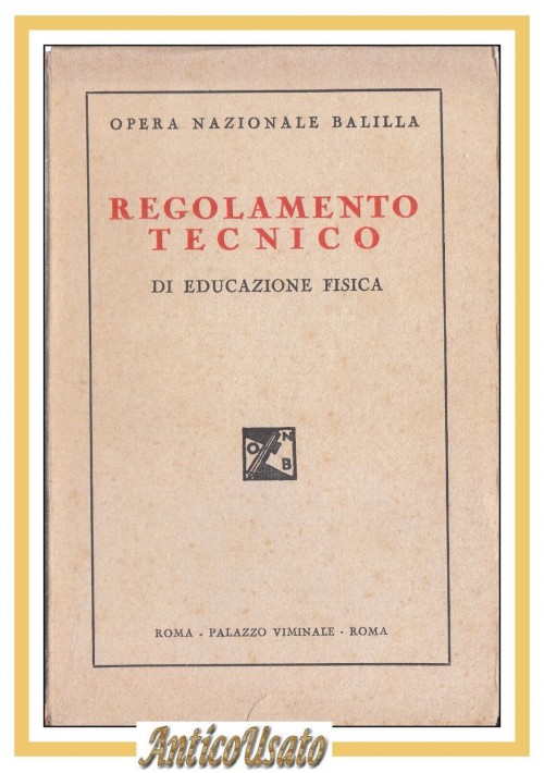 REGOLAMENTO TECNICO DI EDUCAZIONE FISICA Opera Nazionale Balilla Libro fascismo