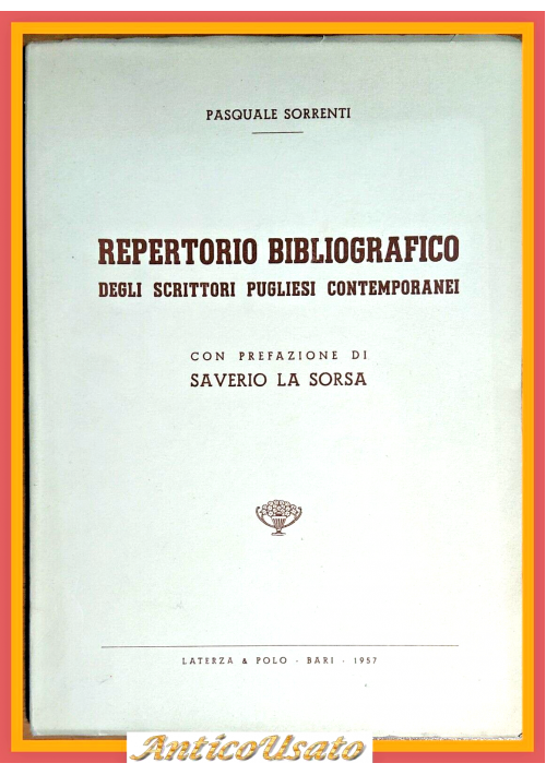 REPERTORIO BIBLIOGRAFICO DEGLI SCRITTORI PUGLIESI CONTEMPORANEI Di Sorrenti 1957