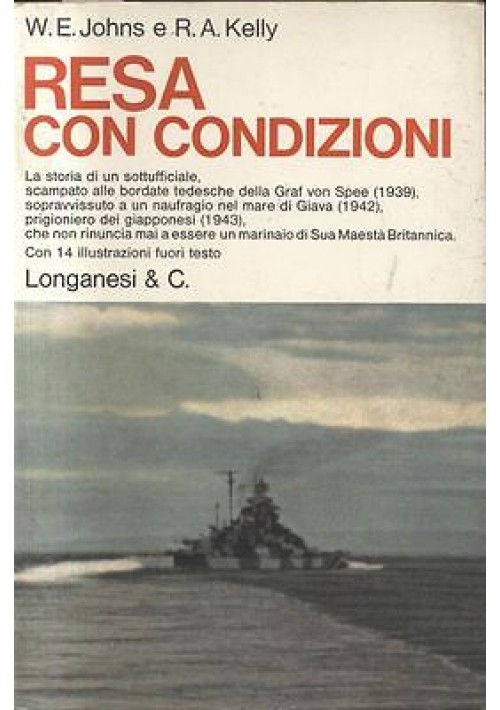 RESA CON CONDIZIONI W. E. Johns - R. A. Kelly - Longanesi Editore 1974.