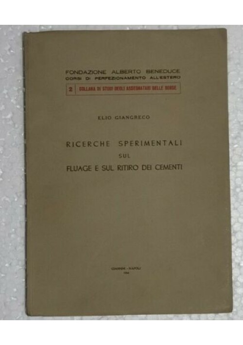 esaurito - RICERCHE SPERIMENTALI SUL FLUAGE E SUL RITIRO DEI CEMENTI di Elio Giangreco 1954