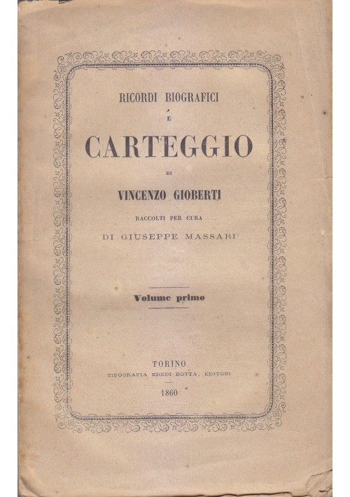 RICORDI BIOGRAFICI E CARTEGGIO DI VINCENZO GIOBERTI 2 Vol di 3 1860 Eredi Botta