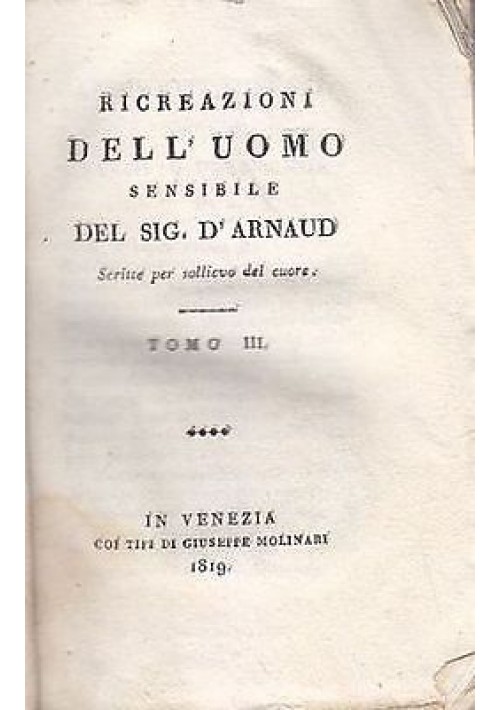 Ricreazioni Dell’Uomo Sensibile Scritte sollievo cuore Tomo III D’Arnaud 1819