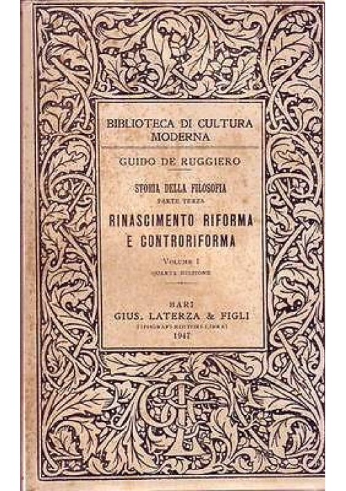 RINASCIMENTO RIFORMA E CONTRORIFORMA vol.1 di Guido de Ruggiero - Laterza 1947